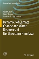 Rajesh Joshi, Kiree Kumar, Kireet Kumar, Lok Man S Palni, Lok Man S Palni - Dynamics of Climate Change and Water Resources of Northwestern Himalaya