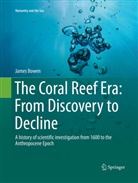 James Bowen - The Coral Reef Era: From Discovery to Decline
