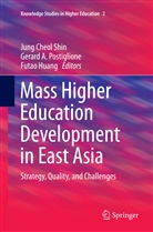 Gerar A Postiglione, Gerard A Postiglione, Jung Cheol Shin, Futao Huang, Gerard A. Postiglione, Jung Cheol Shin - Mass Higher Education Development in East Asia