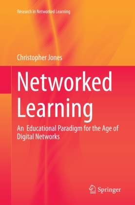 Christopher Jones - Networked Learning - An  Educational Paradigm for the Age of Digital Networks