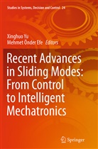 Önder Efe, Önder Efe, Mehmet Önder Efe, Xinghu Yu, Xinghuo Yu - Recent Advances in Sliding Modes: From Control to Intelligent Mechatronics