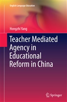 Hongzhi Yang - Teacher Mediated Agency in Educational Reform in China