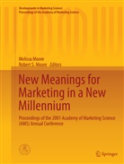 Meliss Moore, Melissa Moore, Robert S. Moore, S Moore, S Moore - New Meanings for Marketing in a New Millennium