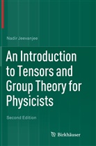 Nadir Jeevanjee - An Introduction to Tensors and Group Theory for Physicists