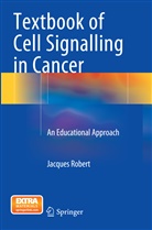 Jacques Robert - Textbook of Cell Signalling in Cancer