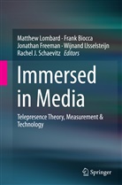 Fran Biocca, Frank Biocca, Jonathan Freeman, Jonathan Freeman et al, Wijnand IJsselsteijn, Matthew Lombard... - Immersed in Media