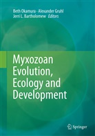 Jerri L. Bartholomew, Alexande Gruhl, Alexander Gruhl, Jerri L Bartholomew, Beth Okamura - Myxozoan Evolution, Ecology and Development