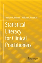 William Holmes, William H Holmes, William H. Holmes, William C Rinaman, William C. Rinaman - Statistical Literacy for Clinical Practitioners
