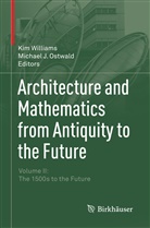 J Ostwald, J Ostwald, Michael J. Ostwald, Ki Williams, Kim Williams - Architecture and Mathematics from Antiquity to the Future