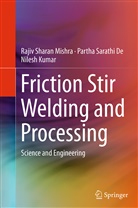 Partha Sarath De, Partha Sarathi De, Nil Kumar, Nilesh Kumar, Rajiv Shara Mishra, Rajiv Sharan Mishra - Friction Stir Welding and Processing