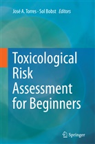 Jos A Torres, José A Torres, Bobst, Bobst, Sol Bobst, Jose Torres... - Toxicological Risk Assessment for Beginners