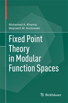 Mohamed Khamsi, Mohamed A Khamsi, Mohamed A. Khamsi, Wojciech M Kozlowski, Wojciech M. Kozlowski - Fixed Point Theory in Modular Function Spaces