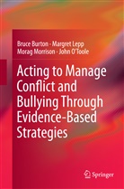 Bruc Burton, Bruce Burton, Margre Lepp, Margret Lepp, Morag Morrison, Morag et al Morrison... - Acting to Manage Conflict and Bullying Through Evidence-Based Strategies