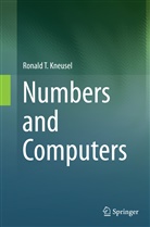 Ronald T Kneusel, Ronald T. Kneusel - Numbers and Computers