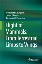 Leonid Korzun, Leonid P Korzun, Leonid P. Korzun, Kuznetsov, Alexander N. Kuznetsov, Aleksandra Panyutina... - Flight of Mammals: From Terrestrial Limbs to Wings