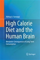Akhlaq A Farooqui, Akhlaq A. Farooqui - High Calorie Diet and the Human Brain