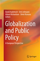 David Audretsch, David B. Audretsch, Eri Lehmann, Erik Lehmann, Aileen Richardson, Aileen Richardson et al... - Globalization and Public Policy