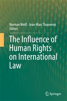 Thouvenin, Thouvenin, Jean-Marc Thouvenin, Norma Weiss, Norman Weiß - The Influence of Human Rights on International Law