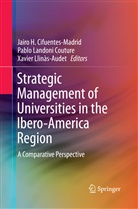 Jairo H. Cifuentes-Madrid, Pabl Landoni Couture, Pablo Landoni Couture, Xavier Llinàs Audet, Xavier Llinàs-Audet - Strategic Management of Universities in the Ibero-America Region