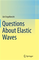 Jüri Engelbrecht - Questions About Elastic Waves