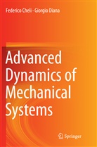 Federic Cheli, Federico Cheli, Giorgio Diana - Advanced Dynamics of Mechanical Systems