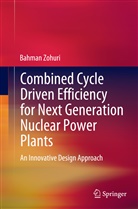 Bahman Zohuri - Combined Cycle Driven Efficiency for Next Generation Nuclear Power Plants