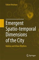 Fabian Neuhaus - Emergent Spatio-temporal Dimensions of the City