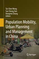 Sun Sheng Han, Su Sheng Han, Sun Sheng Han, Tai-Chee Wong, Hongmei Zhang - Population Mobility, Urban Planning and Management in China