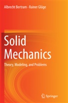 Albrech Bertram, Albrecht Bertram, Rainer Glüge - Solid Mechanics