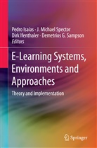 Dirk Ifenthaler, Dirk Ifenthaler et al, Pedro Isaias, Pedro Isaías, Michael Spector, J Michael Spector... - E-Learning Systems, Environments and Approaches