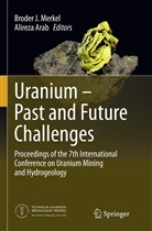 Arab, Arab, Alireza Arab, Brode J Merkel, Broder J Merkel, Broder J. Merkel - Uranium - Past and Future Challenges