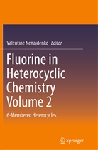 Valentin Nenajdenko, Valentine Nenajdenko - Fluorine in Heterocyclic Chemistry Volume 2
