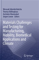 Thomas Boellinghaus, Thoma Böllinghaus, Thomas Böllinghaus, Jürgen Lexow, Anchalee Manonukul, Anchalee Manonukul et al... - Materials Challenges and Testing for Manufacturing, Mobility, Biomedical Applications and Climate