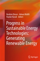 Ibrahim Dincer, Haydar Kucuk, Adna Midilli, Adnan Midilli - Progress in Sustainable Energy Technologies: Generating Renewable Energy