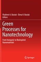 Vladimi A Basiuk, Vladimir A Basiuk, Elena V Basiuk, Elena V. Basiuk, Vladimir A Basiuk, Vladimir A. Basiuk... - Green Processes for Nanotechnology