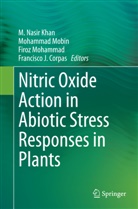 Francisco J. Corpas, M. Nasir Khan, Mohamma Mobin, Mohammad Mobin, Firoz Mohammad, Firoz Mohammad et al - Nitric Oxide Action in Abiotic Stress Responses in Plants