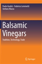 Paol Giudici, Paolo Giudici, Federic Lemmetti, Federico Lemmetti, Stefano Mazza - Balsamic Vinegars