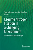 Phan Tran, Phan Tran, Saa Sulieman, Saad Sulieman, Lam-Son Phan Tran - Legume Nitrogen Fixation in a Changing Environment