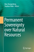 Mar Bungenberg, Marc Bungenberg, Hobe, Hobe, Stephan Hobe - Permanent Sovereignty over Natural Resources