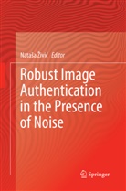 Natas Zivic, Natasa Zivic, Nataša Živić - Robust Image Authentication in the Presence of Noise