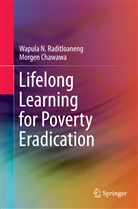 Morgan Chawawa, Morgen Chawawa, Wapula Raditloaneng, Wapula N Raditloaneng, Wapula N. Raditloaneng - Lifelong Learning for Poverty Eradication