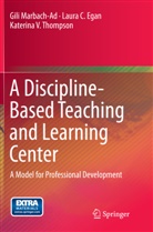 Laura Egan, Laura C Egan, Laura C. Egan, Gil Marbach-Ad, Gili Marbach-Ad, Katerina Thompson... - A Discipline-Based Teaching and Learning Center