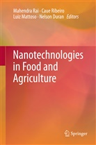Nelson Duran, Luiz Mattoso, Luiz Mattoso et al, Mahendra Rai, Cau Ribeiro, Caue Ribeiro - Nanotechnologies in Food and Agriculture