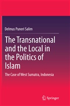 Delmus Puneri Salim - The Transnational and the Local in the Politics of Islam