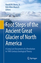 Harold W. Borns, Jr Borns, Jr. Borns, Harold Borns Jr, Harold W Borns Jr, Kirk Allen Maasch - Foot Steps of the Ancient Great Glacier of North America