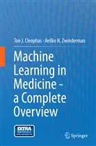 Ton Cleophas, Ton J Cleophas, Ton J. Cleophas, Aeilko H Zwinderman, Aeilko H. Zwinderman - Machine Learning in Medicine - a Complete Overview
