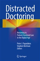 Bertman, Bertman, Stephen Bertman, Pete J Papadakos, Peter J Papadakos, Peter Papadakos... - Distracted Doctoring