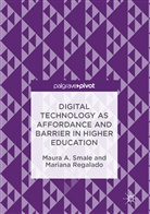 Mariana Regalado, Maura Smale, Maura A Smale, Maura A. Smale - Digital Technology as Affordance and Barrier in Higher Education