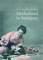 Dan Cooper, Dana Cooper, Phelan, Phelan, Claire Phelan - Motherhood in Antiquity