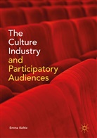 Emma Keltie - The Culture Industry and Participatory Audiences